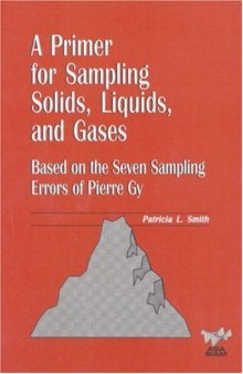 A Primer for Sampling Solids, Liquids, and Gases: Based on the Seven Sampling Errors of Pierre Gy 