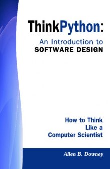 Think Python: An Introduction to Software Design: How To Think Like A Computer Scientist 