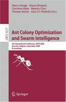 Ant Colony Optimization and Swarm Intelligence: 6th International Conference, ANTS 2008, Brussels, Belgium, September 22-24, 2008. Proceedings