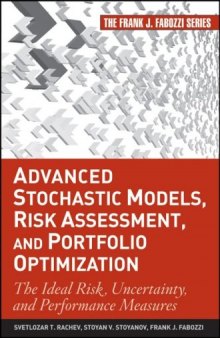 Advanced Stochastic Models, Risk Assessment, and Portfolio Optimization: The Ideal Risk, Uncertainty, and Performance Measures (Frank J. Fabozzi Series)