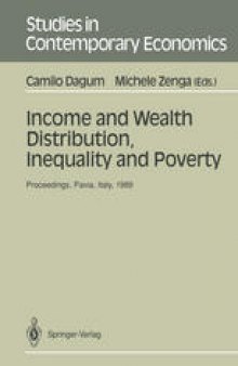 Income and Wealth Distribution, Inequality and Poverty: Proceedings of the Second International Conference on Income Distribution by Size: Generation, Distribution, Measurement and Applications, Held at the University of Pavia, Italy, September 28–30, 1989