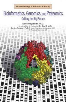 Bioinformatics, Genomics, And Proteomics: Getting the Big Picture (Biotechnology in the 21st Century)