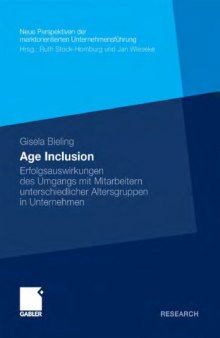 Age Inclusion: Erfolgsauswirkungen des Umgangs mit Mitarbeitern unterschiedlicher Altersgruppen in Unternehmen