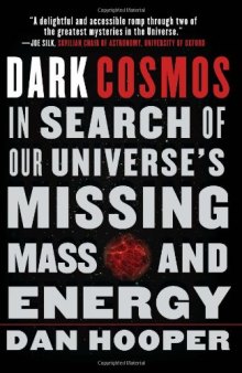 Dark Cosmos - In Search of Our Universe's Missing Mass and Energy