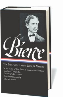 Ambrose Bierce : the devil's dictionary, tales of soldiers and civilians, and other writings