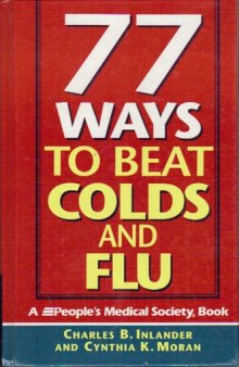 77 Ways to Beat Colds and Flu: A People's Medical Society Book