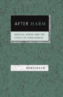 After Harm: Medical Error and the Ethics of Forgiveness