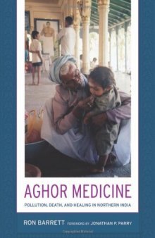 Aghor Medicine: Pollution, Death, and Healing in Northern India