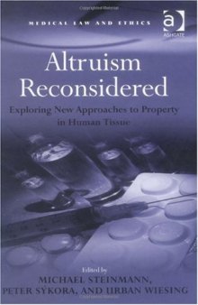 Altruism Reconsidered: Exploring New Approaches to Property in Human Tissue 