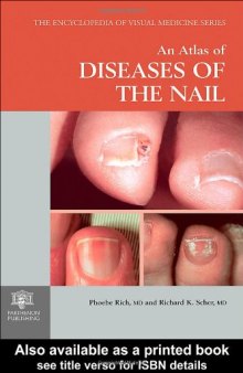 An Atlas of Diseases of the Nail (Encyclopedia of Visual Medicine Series)