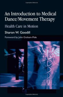 An Introduction to Medical Dance Movement Therapy: Health Care in Motion
