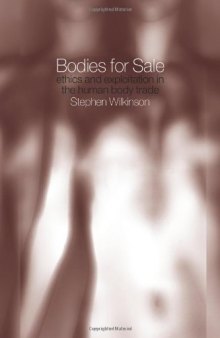 Bodies for Sale: Ethics and Exploitation in the Human Body Trade