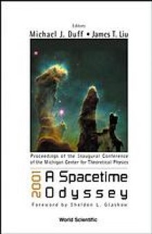 2001, a spacetime odyssey : proceedings of the Inaugural Conference of the Michigan Center for Theoretical Physics : Michigan, USA, 21-25 May 2001