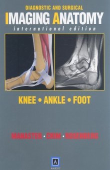 Diagnostic and Surgical Imaging Anatomy: Knee, Ankle, Foot (International Edition): Published by Amirsys®