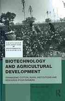 Biotechnology and agricultural development : transgenic cotton, rural institutions and resource-poor farmers
