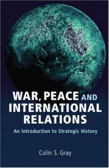 War, Peace, and International Relations: An Introduction to Strategic History (Strategy & History)