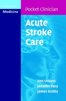 Acute Stroke Care: A Manual from the University of Texas - Houston Stroke Team (Cambridge Pocket Clinicians)