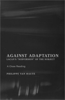 Against Adaptation: Lacan's 'Subversion of the Subject' (The Lacanian Clinical Field)