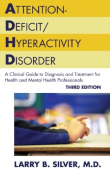 Attention-Deficit Hyperactivity Disorder: A Clinical Guide to Diagnosis and Treatment for Health and Mental Professionals