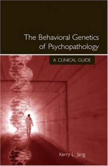 Behavioral Genetics of Psychopathology: A Clinical Guide