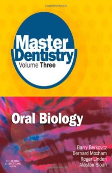 Master Dentistry Volume 3 Oral Biology: Oral Anatomy, Histology, Physiology and Biochemistry, 1e