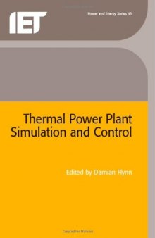 Thermal Power Plant Simulation and Control (IEE Power and Energy Series)