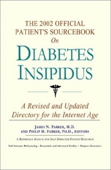 The 2002 Official Patient's Sourcebook on Diabetes Insipidus: A Revised and Updated Directory for the Internet Age