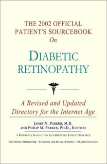 The 2002 Official Patient's Sourcebook on Diabetic Retinopathy: A Revised and Updated Directory for the Internet Age