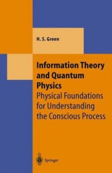 Information Theory and Quantum Physics: Physical Foundations for Understanding the Conscious Process 
