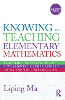 Knowing and teaching elementary mathematics : teachers' understanding of fundamental mathematics in China and the United States