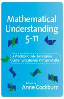 Mathematical Understanding 5-11: A Practical Guide to Creative Communication in Maths