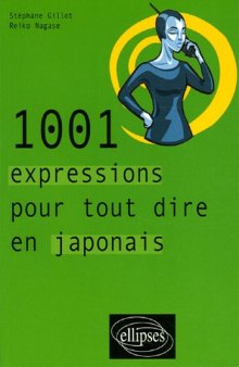 1001 expressions pour tout dire en japonais