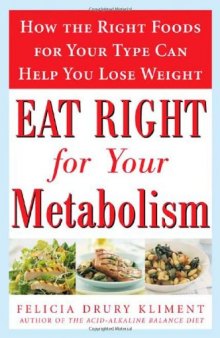 Eat Right for Your Metabolism: The Individualized Diet Plan to Balance Body Chemistry, Lose Weight, and Prevent Disease