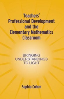 Teachers' Professional Development and the Elementary Mathematics Classroom: Bringing Understandings To Light (Studies in Mathematical Thinking and Learning)