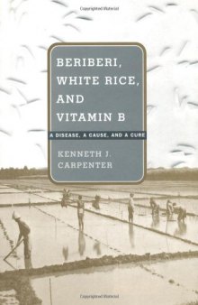 Beriberi, White Rice, and Vitamin B: A Disease, a Cause, and a Cure