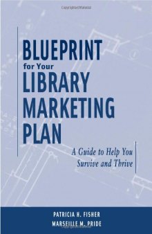 Blueprint for Your Library Marketing Plan: A Guide to Help You Survive And Thrive