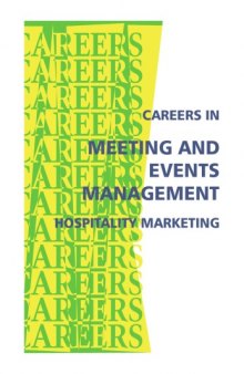 Careers in meeting and events management, hospitality marketing: increasingly important business function planning everything from sales meetings to major conventions