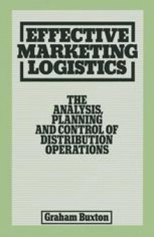 Effective Marketing Logistics: The Analysis, Planning and Control of Distribution Operations