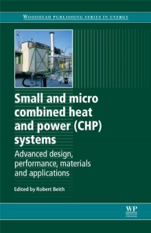 Small and Micro Combined Heat and Power (CHP) Systems: Advanced Design, Performance, Materials and Applications (Woodhead Publishing Series in Energy)  