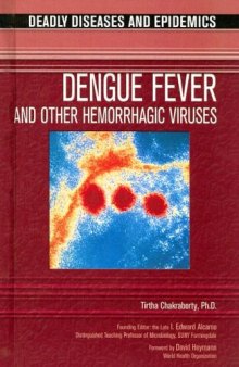 Dengue Fever and Other Hemorrhagic Viruses (Deadly Diseases and Epidemics)