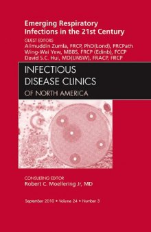 Emerging Respiratory Infections in the 21st Century (Infectious Disease Clinics of North America, Vol 24, Issue 3, Sep10)