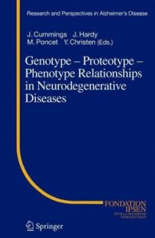 Genotype - Proteotype - Phenotype Relationships in Neurodegenerative Diseases (Research and Perspectives in Alzheimer's Disease)
