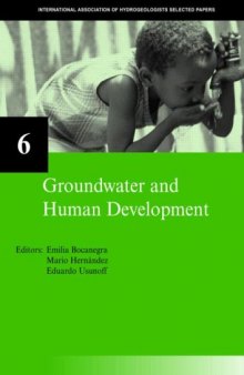 Groundwater and Human Development: IAH Selected Papers on Hydrogeology 6 (International Association of Hydrogeologists Selected Papers)  