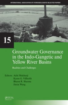Groundwater Governance in the Indo-Gangetic and Yellow River Basins: Realities and Challenges (Selected Papers on Hydrogeology)