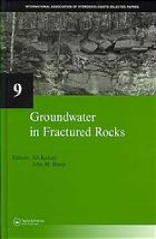 Groundwater in fractured rocks: selected papers from the Groundwater in Fractured Rocks International Conference, Prague, 2003