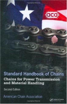 Standard Handbook of Chains: Chains for Power Transmission and Material Handling (Mechanical Engineering (Marcell Dekker): A Series of Textbooks and Reference Books)