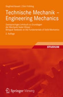 Technische Mechanik - Engineering Mechanics: Zweisprachiges Lehrbuch zu Grundlagen der Mechanik fester Körper - Bilingual Textbook on the Fundamentals of Solid Mechanics