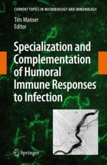 Specialization and Complementation of Humoral Immune Responses to Infection (Current Topics in Microbiology and Immunology)