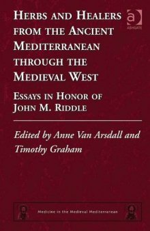 Herbs and Healers from the Ancient Mediterranean through the Medieval West: Essays in Honor of John M. Riddle