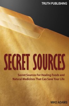 Secret sources : secret sources for healing foods and natural medicines that can save your life